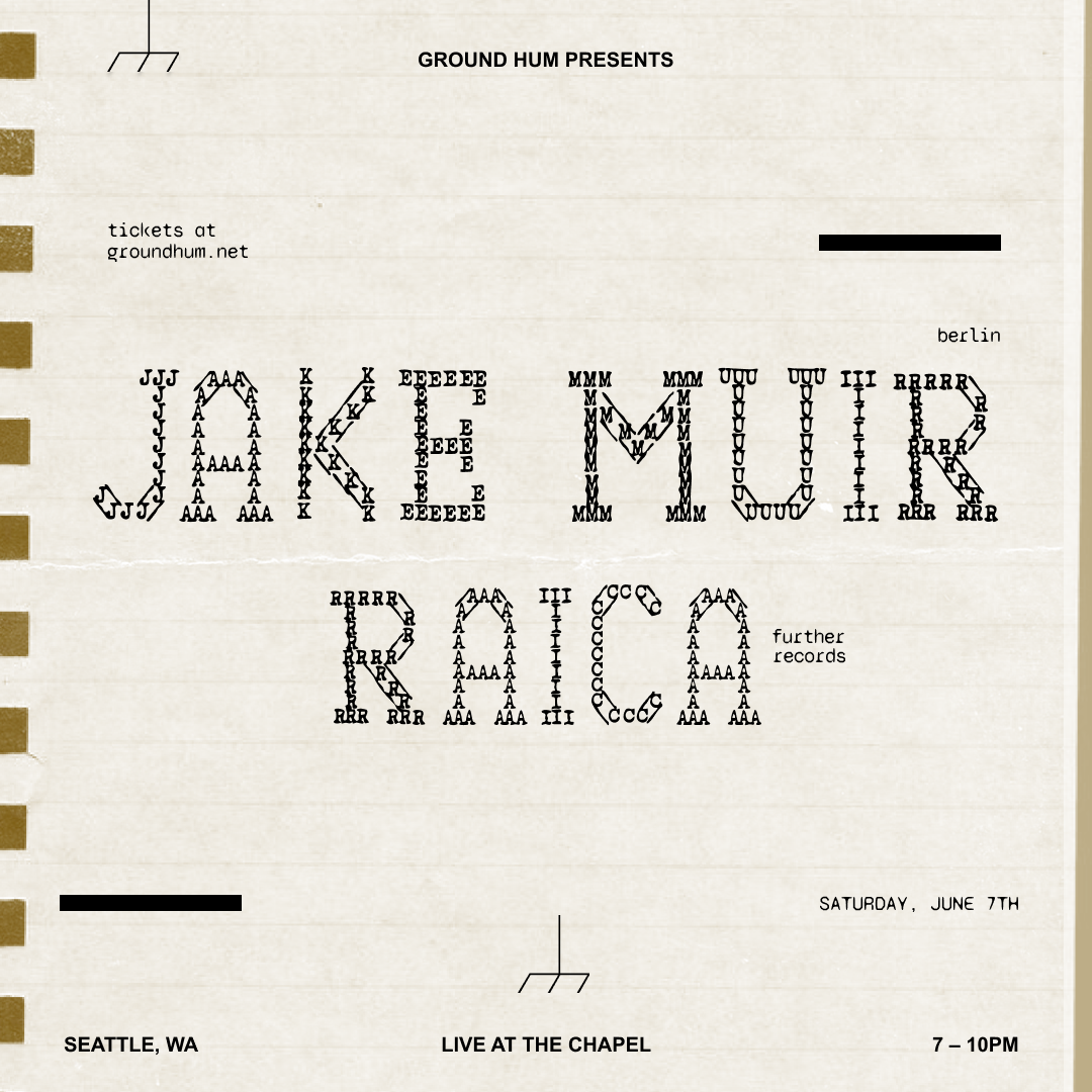 Ground Hum Presents: Jake Muir and Raica (June 7, 2025)